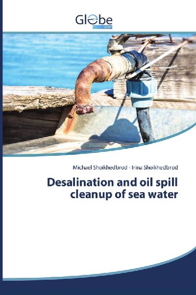Desalination and oil spill cleanup of sea water