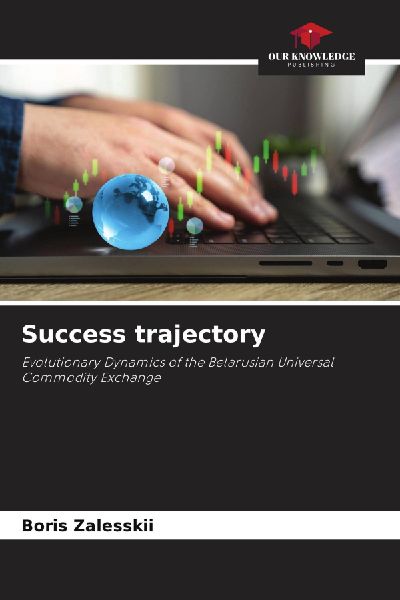 Success trajectory: Evolutionary Dynamics of the Belarusian Universal Commodity Exchange
