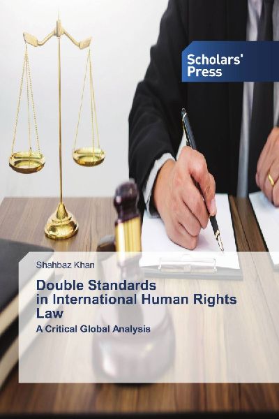 Double Standards in International Human Rights Law: A Critical Global Analysis