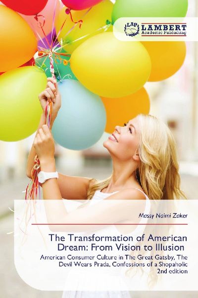 The Transformation of American Dream: From Vision to Illusion: American Consumer Culture in The Great Gatsby, The Devil Wears Prada, Confessions of a Shopaholic2nd edition