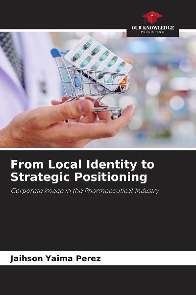 From Local Identity to Strategic Positioning: Corporate Image in the Pharmaceutical Industry