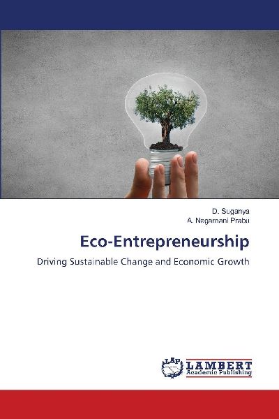 Eco-Entrepreneurship: Driving Sustainable Change and Economic Growth