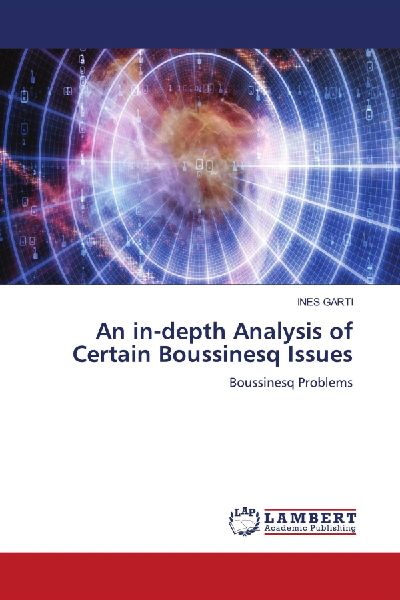 An in-depth Analysis of Certain Boussinesq Issues: Boussinesq Problems