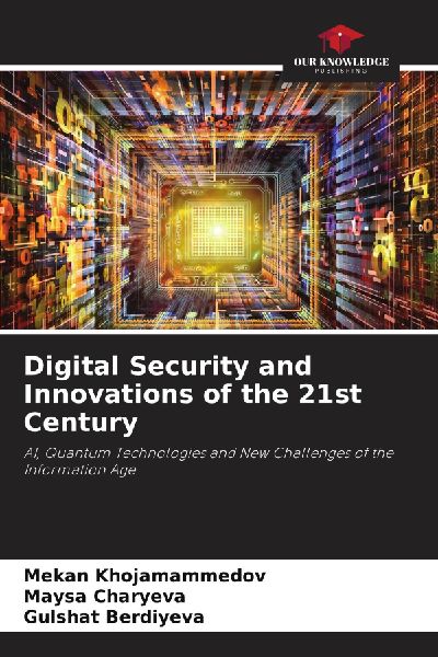 Digital Security and Innovations of the 21st Century: AI, Quantum Technologies and New Challenges of the Information Age