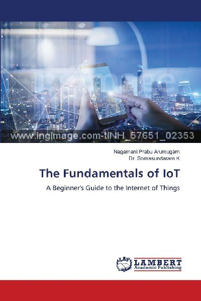 The Fundamentals of IoT: A Beginners Guide to the Internet of Things