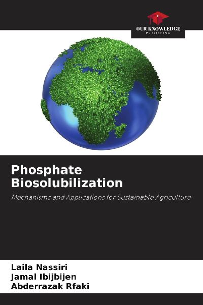 Phosphate Biosolubilization: Mechanisms and Applications for Sustainable Agriculture