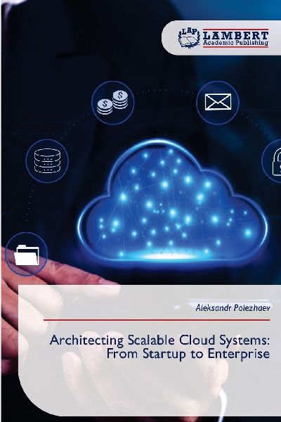 Architecting Scalable Cloud Systems: From Startup to Enterprise