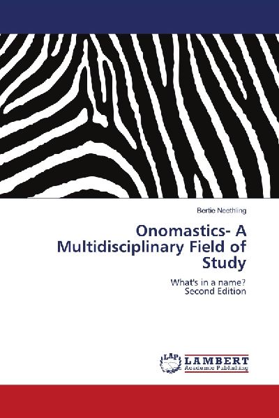 Onomastics- A Multidisciplinary Field of Study: What's in a name? Second Edition