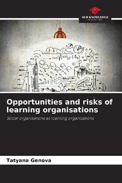 Opportunities and risks of learning organisations: Social organisations as learning organisations