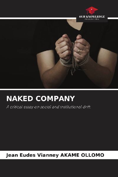 NAKED COMPANY: A critical essay on social and institutional drift.