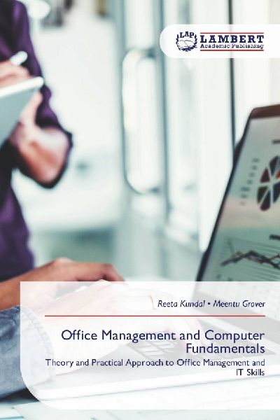 Office Management and Computer Fundamentals: Theory and Practical Approach to Office Management and IT Skills