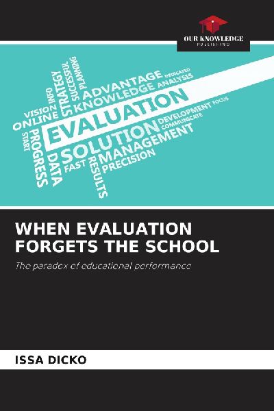WHEN EVALUATION FORGETS THE SCHOOL: The paradox of educational performance