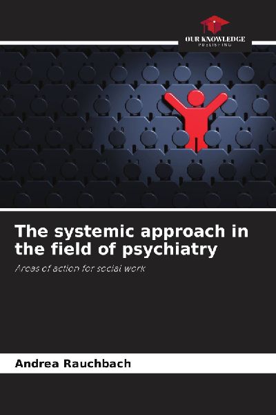The systemic approach in the field of psychiatry: Areas of action for social work
