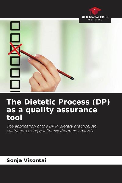 The Dietetic Process (DP) as a quality assurance tool: The application of the DP in dietary practice. An evaluation using qualitative thematic analysis