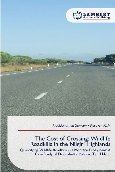 The Cost of Crossing: Wildlife Roadkills in the Nilgiri Highlands: Quantifying Wildlife Roadkills in a Montane Ecosystem: A Case Study of Doddabetta, Nilgiris, Tamil Nadu