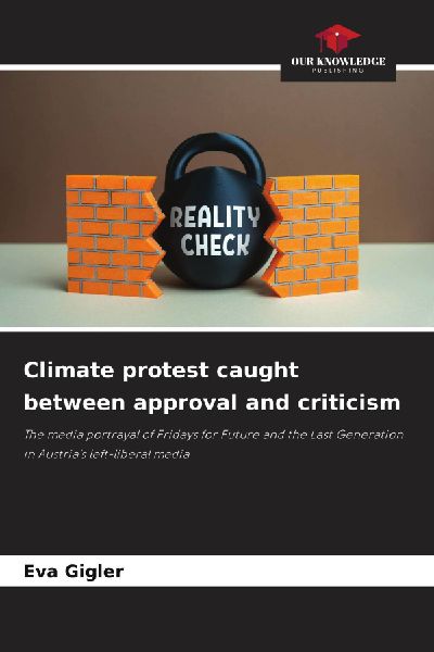 Climate protest caught between approval and criticism: The media portrayal of Fridays for Future and the Last Generation in Austrias left-liberal media