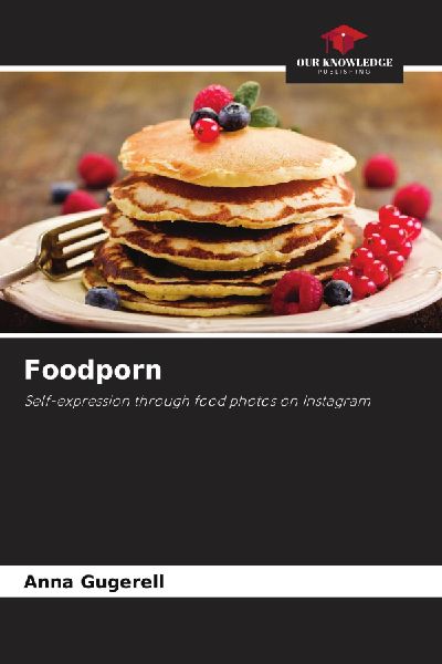 Foodporn: Self-expression through food photos on Instagram