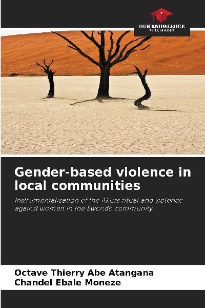 Gender-based violence in local communities: Instrumentalization of the Akuss ritual and violence against women in the Ewondo community