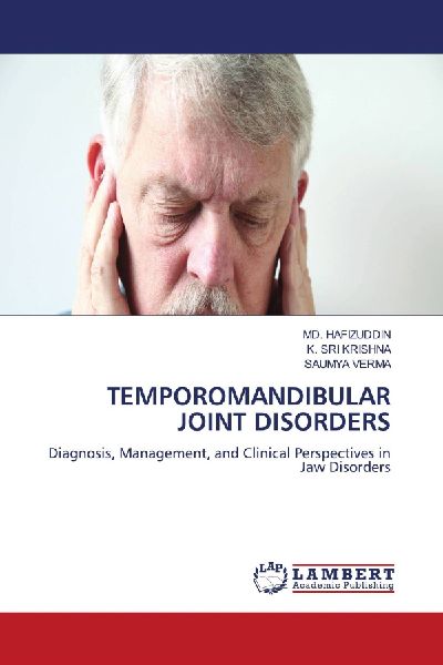TEMPOROMANDIBULAR JOINT DISORDERS: Diagnosis, Management, and Clinical Perspectives in Jaw Disorders