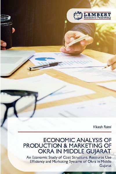ECONOMIC ANALYSIS OF PRODUCTION & MARKETING OF OKRA IN MIDDLE GUJARAT: An Economic Study of Cost Structure, Resource Use Efficiency and Marketing Systems of Okra in Middle Gujarat
