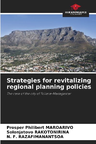 Strategies for revitalizing regional planning policies: The case of the city of Toliara-Madagascar