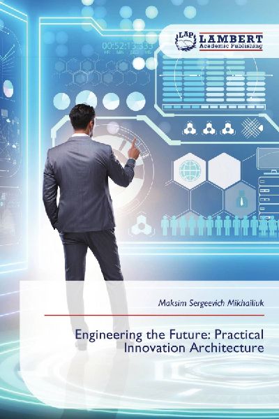 Engineering the Future: Practical Innovation Architecture