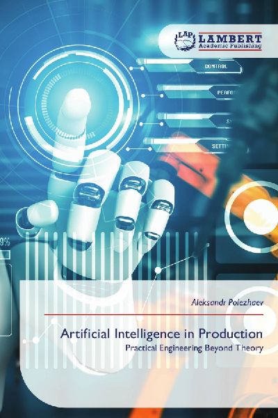 Artificial Intelligence in Production: Practical Engineering Beyond Theory