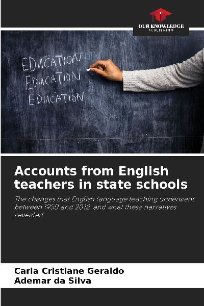 Accounts from English teachers in state schools: The changes that English language teaching underwent between 1950 and 2012, and what these narratives revealed