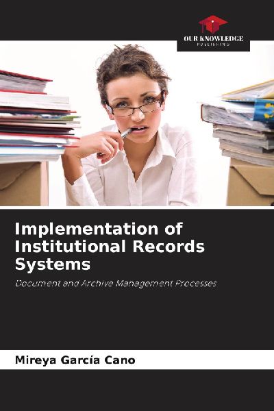 Implementation of Institutional Records Systems: Document and Archive Management Processes