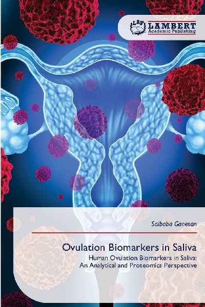 Ovulation Biomarkers in Saliva: Human Ovulation Biomarkers in Saliva:An Analytical and Proteomics Perspective