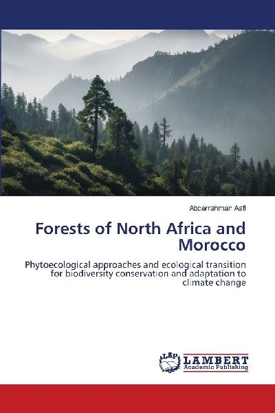 Forests of North Africa and Morocco: Phytoecological approaches and ecological transition for biodiversity conservation and adaptation to climate change