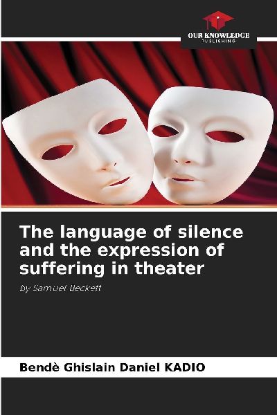 The language of silence and the expression of suffering in theater: by Samuel Beckett