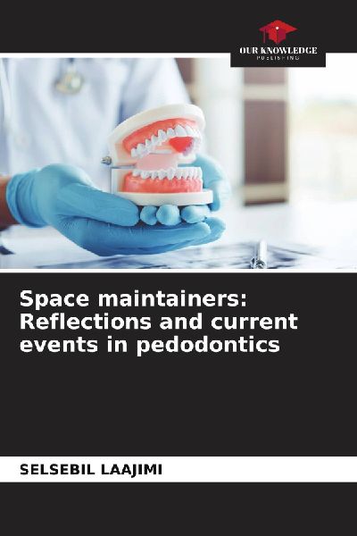 Space maintainers: Reflections and current events in pedodontics