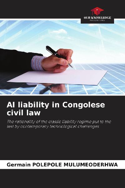AI liability in Congolese civil law: The rationality of the classic liability regime put to the test by contemporary technological challenges