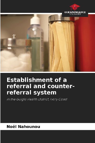 Establishment of a referral and counter-referral system: in the Guiglo Health District, Ivory Coast