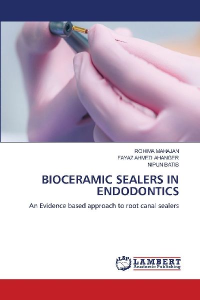 BIOCERAMIC SEALERS IN ENDODONTICS: An Evidence based approach to root canal sealers