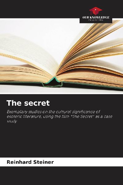 The secret: Exemplary studies on the cultural significance of esoteric literature, using the film *The Secret* as a case study