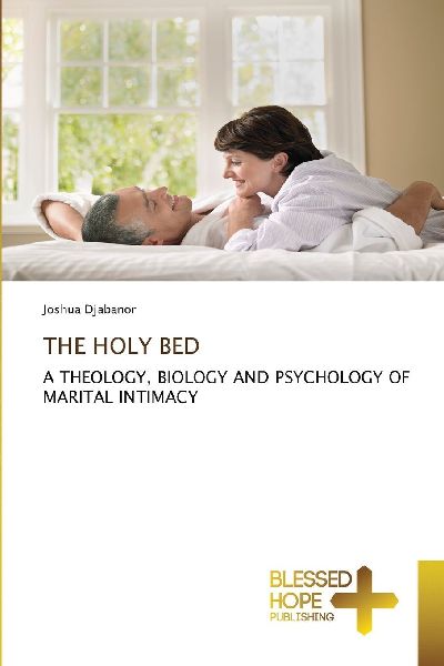 THE HOLY BED: A THEOLOGY, BIOLOGY AND PSYCHOLOGY OF MARITAL INTIMACY