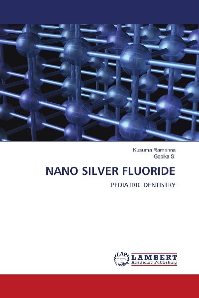 NANO SILVER FLUORIDE: PEDIATRIC DENTISTRY