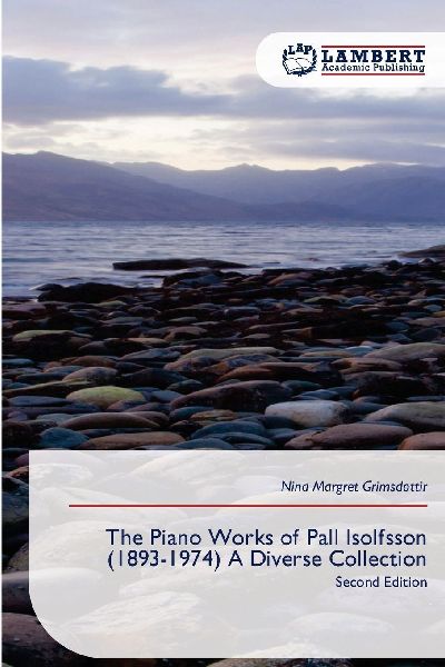 The Piano Works of Pall Isolfsson (1893-1974) A Diverse Collection: Second Edition