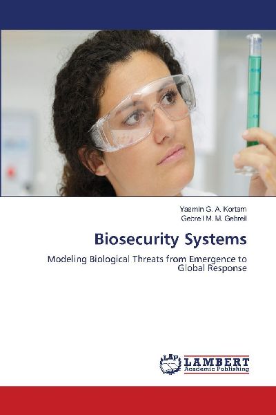 Biosecurity Systems: Modeling Biological Threats from Emergence to Global Response