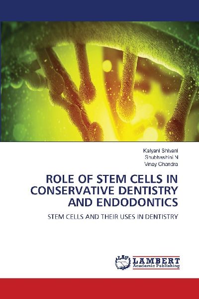 ROLE OF STEM CELLS IN CONSERVATIVE DENTISTRY AND ENDODONTICS: STEM CELLS AND THEIR USES IN DENTISTRY