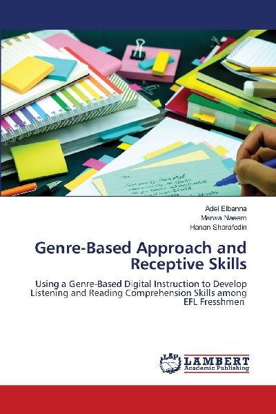 Genre-Based Approach and Receptive Skills: Using a Genre-Based Digital Instruction to Develop Listening and Reading Comprehension Skills among EFL Fresshmen