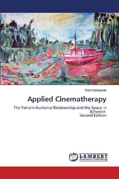 Applied Cinematherapy: The Patient-Audience Relationship and the Space in Between Second Edition
