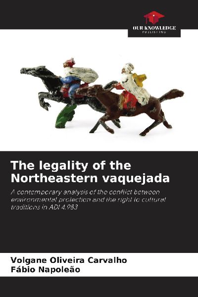 The legality of the Northeastern vaquejada: A contemporary analysis of the conflict between environmental protection and the right to cultural traditions in ADI 4.983