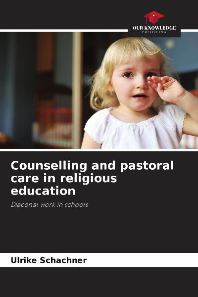 Counselling and pastoral care in religious education: Diaconal work in schools