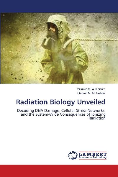 Radiation Biology Unveiled: Decoding DNA Damage, Cellular Stress Networks, and the System-Wide Consequences of Ionizing Radiation