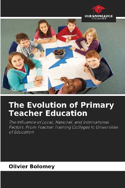 The Evolution of Primary Teacher Education: The Influence of Local, National, and International Factors: From Teacher Training Colleges to Universities of Education