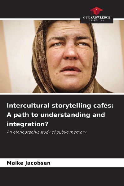 Intercultural storytelling cafés: A path to understanding and integration?: An ethnographic study of public memory