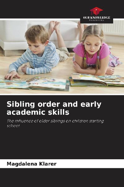 Sibling order and early academic skills: The influence of older siblings on children starting school